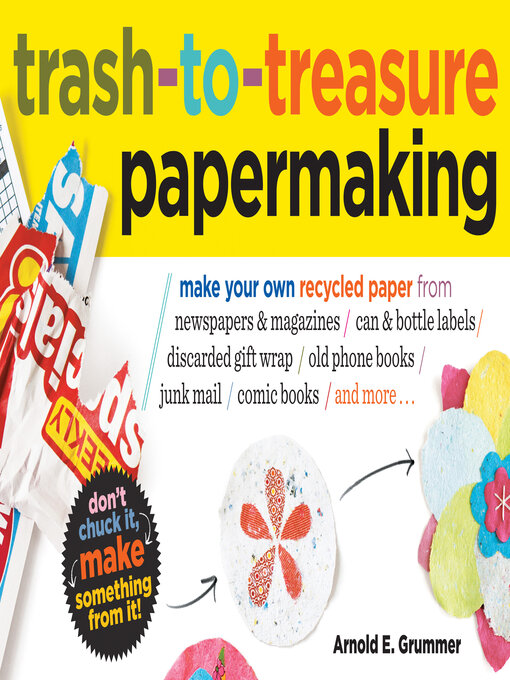 Title details for Trash-to-Treasure Papermaking by Arnold Grummer - Wait list